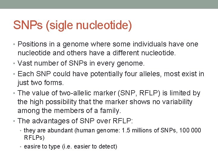 SNPs (sigle nucleotide) • Positions in a genome where some individuals have one nucleotide