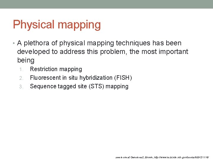 Physical mapping • A plethora of physical mapping techniques has been developed to address