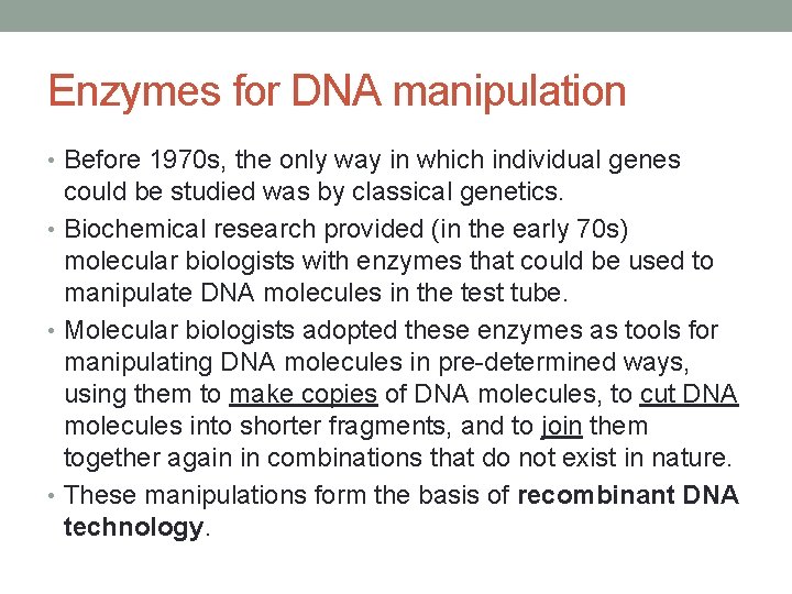 Enzymes for DNA manipulation • Before 1970 s, the only way in which individual