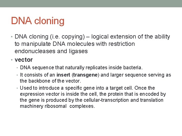 DNA cloning • DNA cloning (i. e. copying) – logical extension of the ability