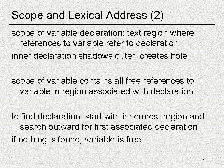 Scope and Lexical Address (2) scope of variable declaration: text region where references to Scope and Lexical Address (2) scope of variable declaration: text region where references to