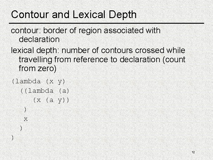 Contour and Lexical Depth contour: border of region associated with declaration lexical depth: number Contour and Lexical Depth contour: border of region associated with declaration lexical depth: number