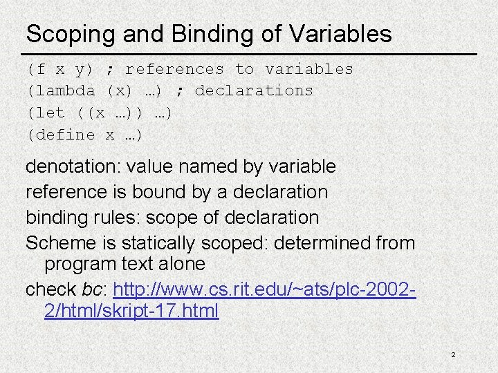 Scoping and Binding of Variables (f x y) ; references to variables (lambda (x) Scoping and Binding of Variables (f x y) ; references to variables (lambda (x)