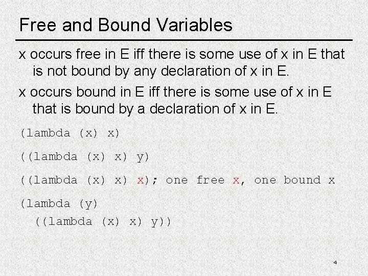 Free and Bound Variables x occurs free in E iff there is some use Free and Bound Variables x occurs free in E iff there is some use