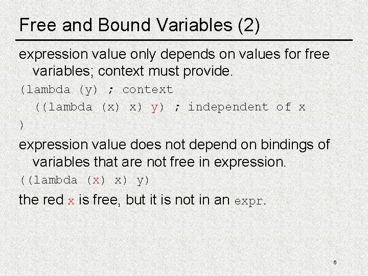 Free and Bound Variables (2) expression value only depends on values for free variables; Free and Bound Variables (2) expression value only depends on values for free variables;