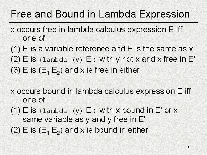 Free and Bound in Lambda Expression x occurs free in lambda calculus expression E Free and Bound in Lambda Expression x occurs free in lambda calculus expression E