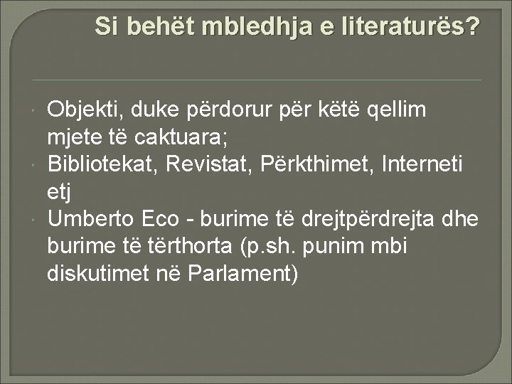 Si behët mbledhja e literaturës? Objekti, duke përdorur për këtë qellim mjete të caktuara;