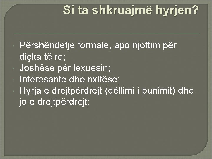 Si ta shkruajmë hyrjen? Përshëndetje formale, apo njoftim për diçka të re; Joshëse për