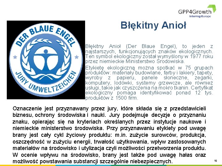 Błękitny Anioł (Der Blaue Engel), to jeden z najstarszych, funkcjonujących znaków ekologicznych. Ten symbol