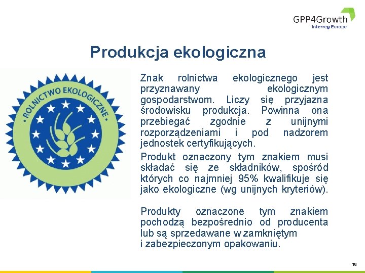 Produkcja ekologiczna Znak rolnictwa ekologicznego jest przyznawany ekologicznym gospodarstwom. Liczy się przyjazna środowisku produkcja.