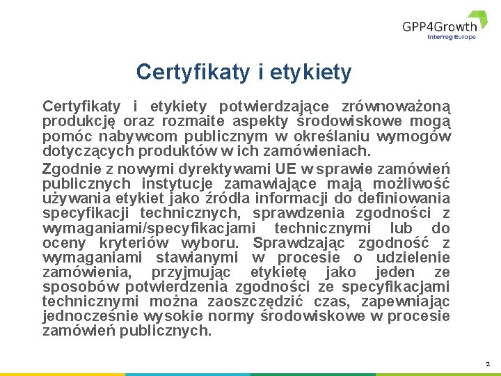 Certyfikaty i etykiety potwierdzające zrównoważoną produkcję oraz rozmaite aspekty środowiskowe mogą pomóc nabywcom publicznym