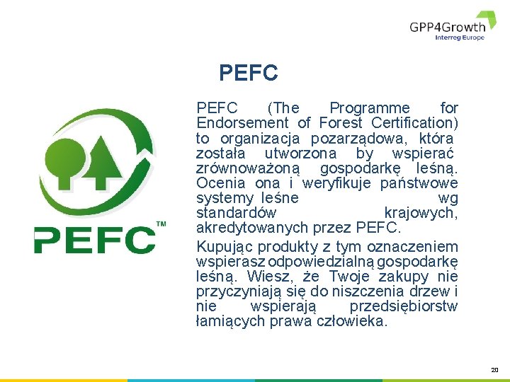 PEFC (The Programme for Endorsement of Forest Certification) to organizacja pozarządowa, która została utworzona