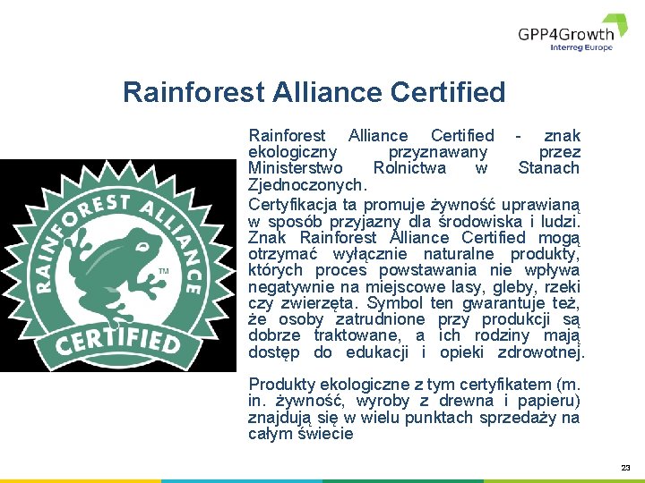 Rainforest Alliance Certified - znak ekologiczny przyznawany przez Ministerstwo Rolnictwa w Stanach Zjednoczonych. Certyfikacja Rainforest Alliance Certified - znak ekologiczny przyznawany przez Ministerstwo Rolnictwa w Stanach Zjednoczonych. Certyfikacja