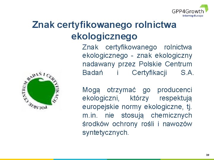 Znak certyfikowanego rolnictwa ekologicznego - znak ekologiczny nadawany przez Polskie Centrum Badań i Certyfikacji