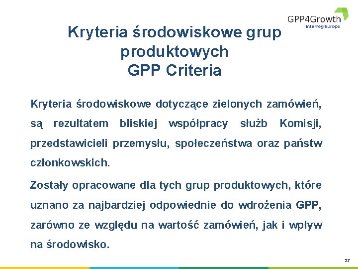 Kryteria środowiskowe grup produktowych GPP Criteria Kryteria środowiskowe dotyczące zielonych zamówień, są rezultatem bliskiej