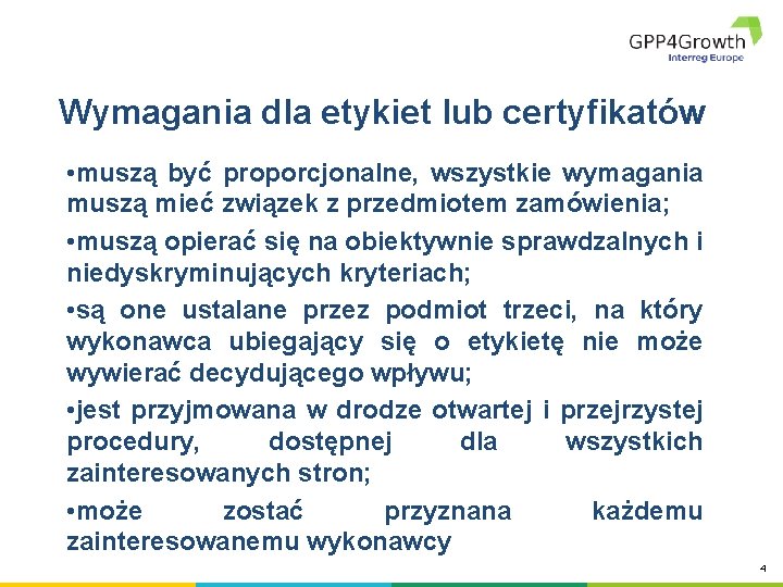 Wymagania dla etykiet lub certyfikatów • muszą być proporcjonalne, wszystkie wymagania muszą mieć związek