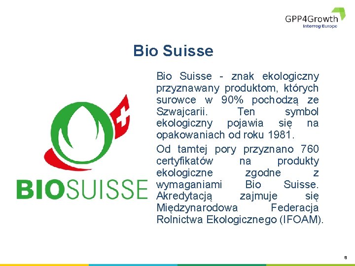 Bio Suisse - znak ekologiczny przyznawany produktom, których surowce w 90% pochodzą ze Szwajcarii.