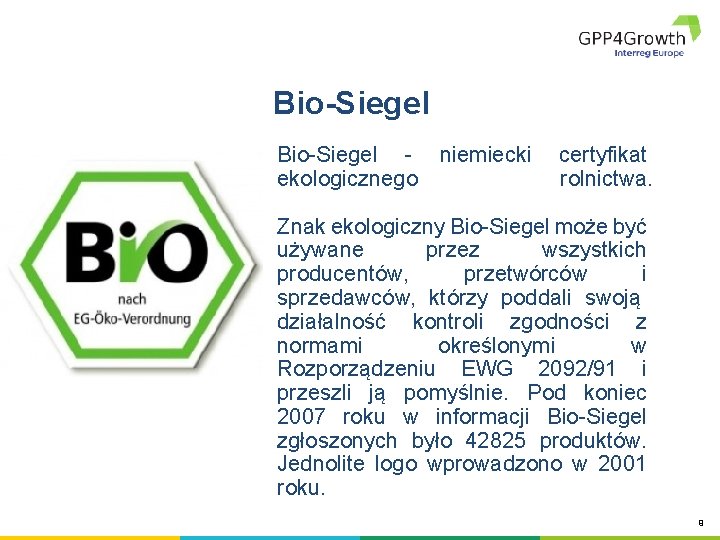 Bio-Siegel ekologicznego niemiecki certyfikat rolnictwa. Znak ekologiczny Bio-Siegel może być używane przez wszystkich producentów,