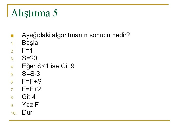 Alıştırma 5 n 1. 2. 3. 4. 5. 6. 7. 8. 9. 10. Aşağıdaki