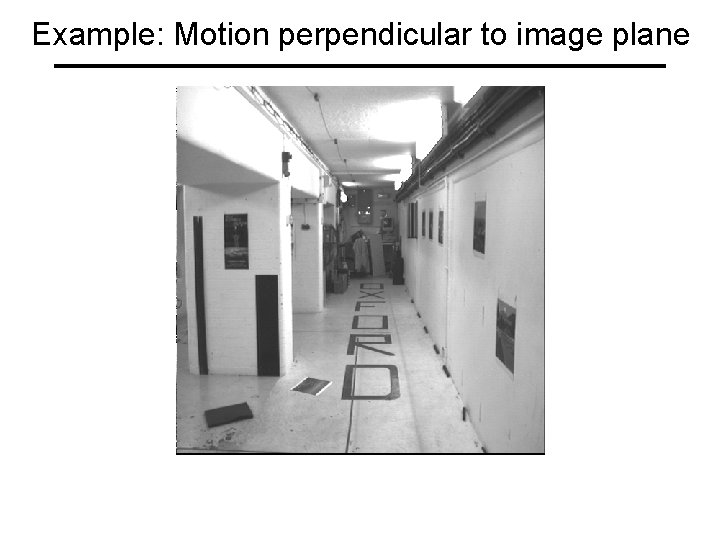 Example: Motion perpendicular to image plane 