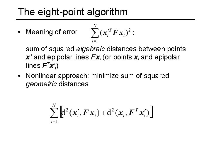 The eight-point algorithm • Meaning of error sum of squared algebraic distances between points