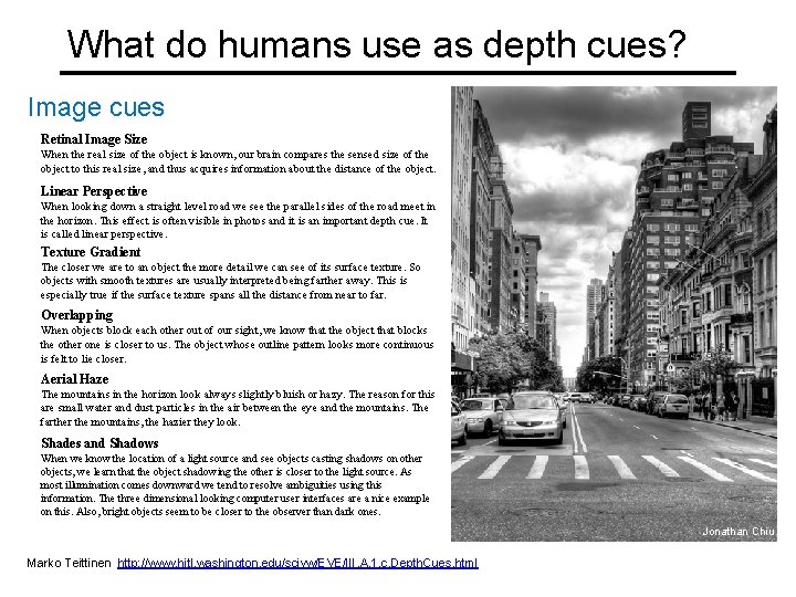 What do humans use as depth cues? Image cues Retinal Image Size When the