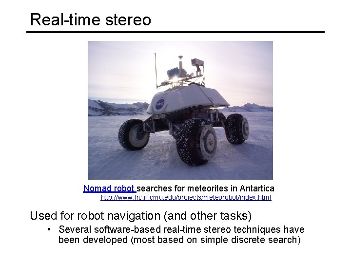 Real-time stereo Nomad robot searches for meteorites in Antartica http: //www. frc. ri. cmu.