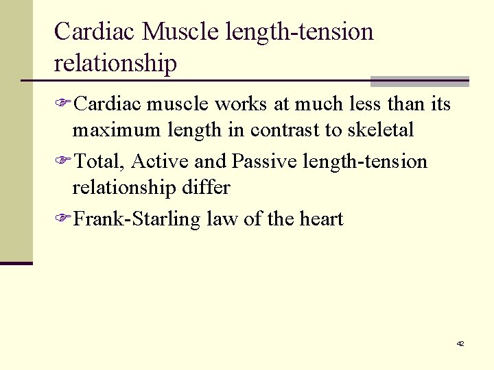 Cardiac Muscle length-tension relationship FCardiac muscle works at much less than its maximum length