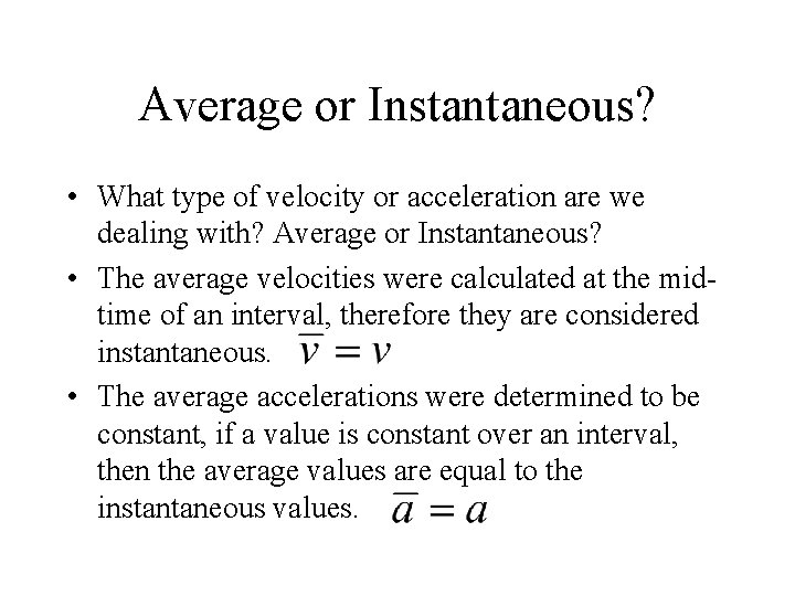 Average or Instantaneous? • What type of velocity or acceleration are we dealing with?