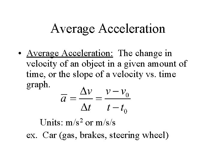 Average Acceleration • Average Acceleration: The change in velocity of an object in a