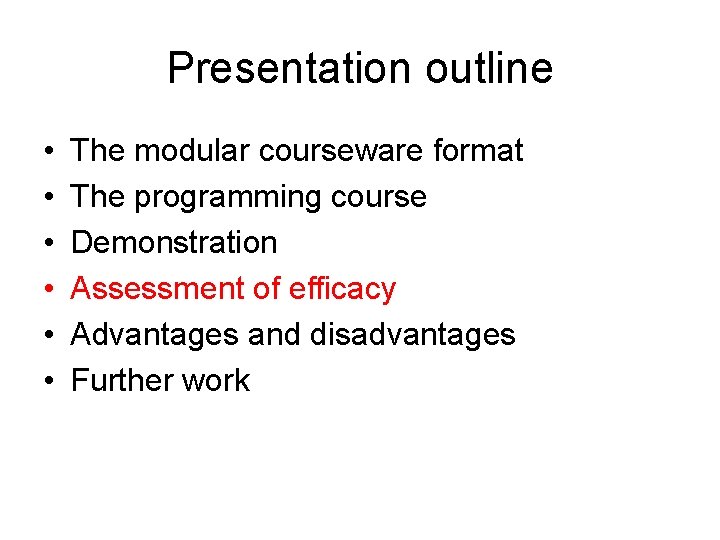 Presentation outline • • • The modular courseware format The programming course Demonstration Assessment