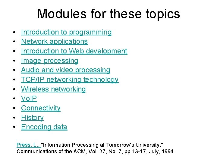 Modules for these topics • • • Introduction to programming Network applications Introduction to