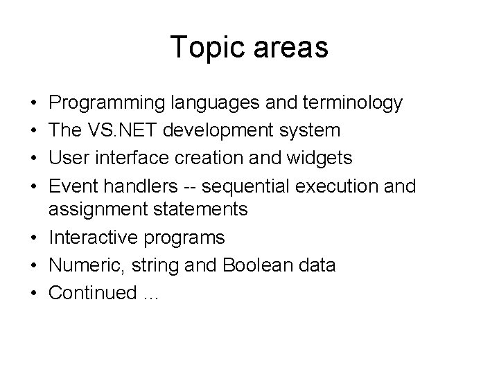 Topic areas • • Programming languages and terminology The VS. NET development system User