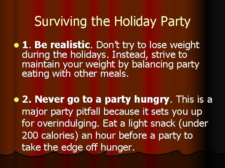 Surviving the Holiday Party l 1. Be realistic. Don’t try to lose weight during