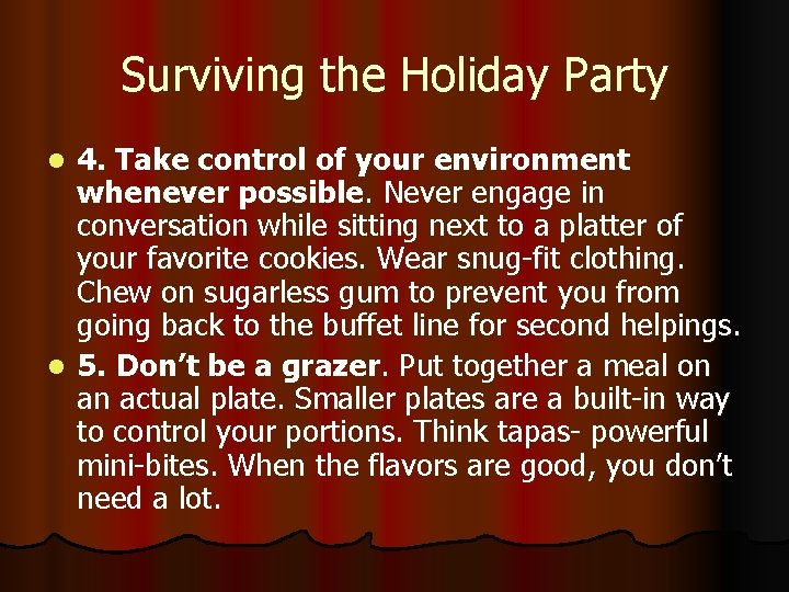 Surviving the Holiday Party 4. Take control of your environment whenever possible. Never engage