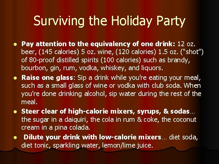 Surviving the Holiday Party Pay attention to the equivalency of one drink: 12 oz.