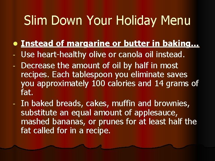 Slim Down Your Holiday Menu l - - Instead of margarine or butter in