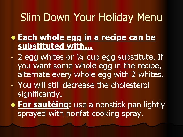 Slim Down Your Holiday Menu l Each whole egg in a recipe can be