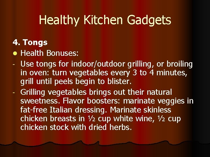 Healthy Kitchen Gadgets 4. Tongs l Health Bonuses: - Use tongs for indoor/outdoor grilling,