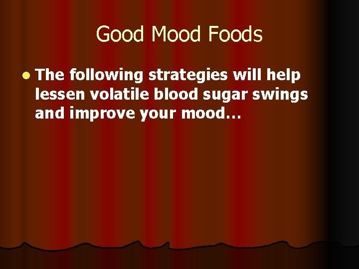 Good Mood Foods l The following strategies will help lessen volatile blood sugar swings