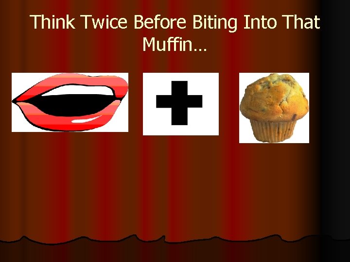 Think Twice Before Biting Into That Muffin… 