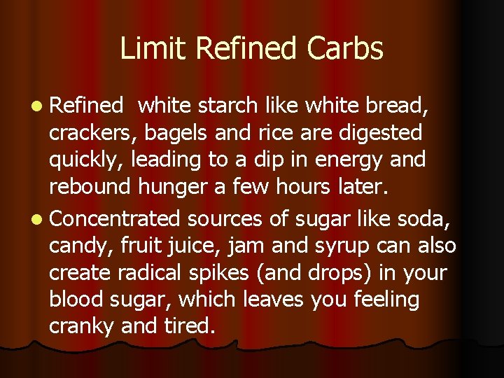 Limit Refined Carbs l Refined white starch like white bread, crackers, bagels and rice