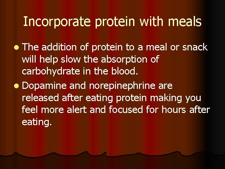 Incorporate protein with meals l The addition of protein to a meal or snack