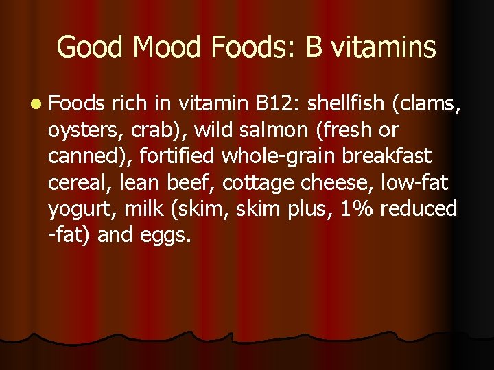 Good Mood Foods: B vitamins l Foods rich in vitamin B 12: shellfish (clams,