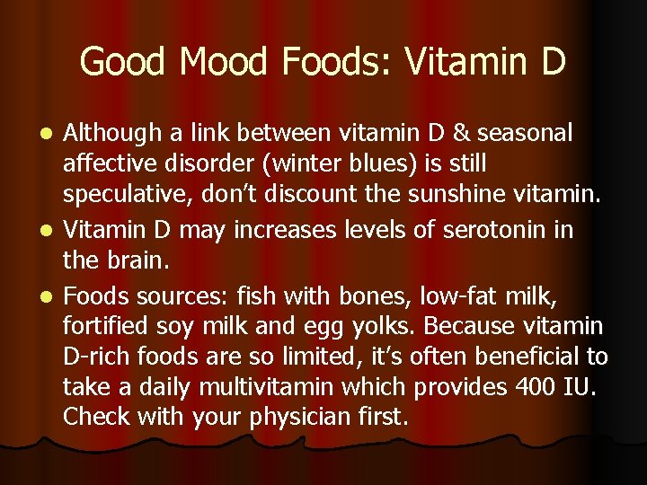 Good Mood Foods: Vitamin D Although a link between vitamin D & seasonal affective