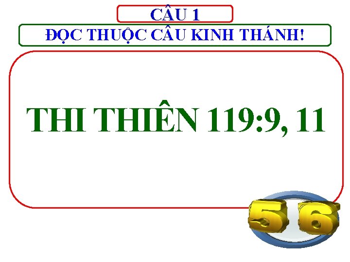 C U 1 ĐỌC THUỘC C U KINH THÁNH! THIÊN 119: 9, 11 