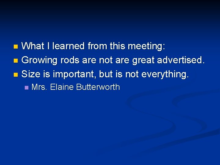 What I learned from this meeting: n Growing rods are not are great advertised. What I learned from this meeting: n Growing rods are not are great advertised.
