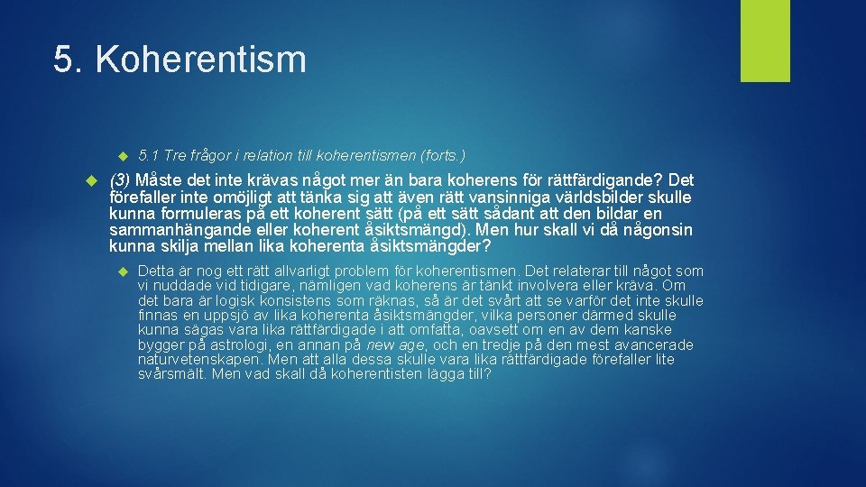 5. Koherentism 5. 1 Tre frågor i relation till koherentismen (forts. ) (3) Måste