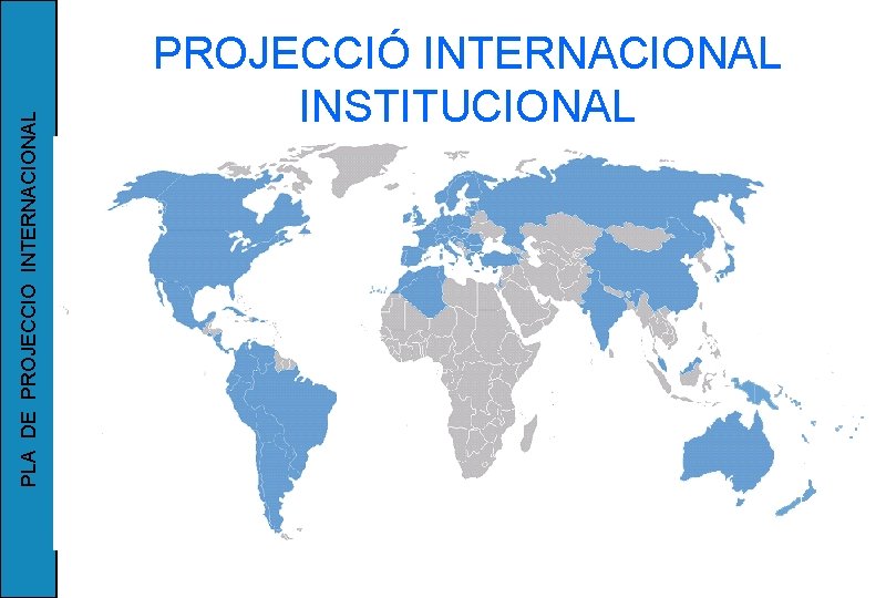 PLA DE PROJECCIO INTERNACIONAL PROJECCIÓ INTERNACIONAL INSTITUCIONAL 