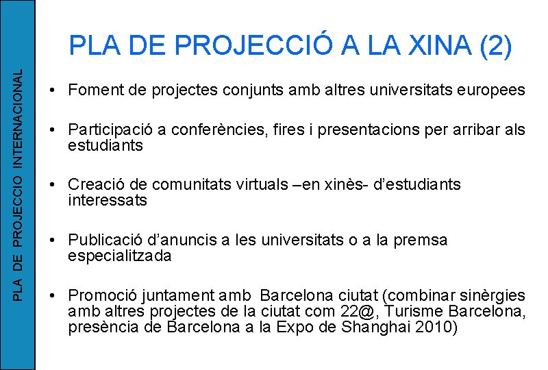 PLA DE PROJECCIO INTERNACIONAL PLA DE PROJECCIÓ A LA XINA (2) • Foment de